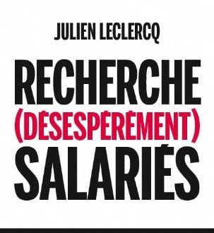Julien Leclercq : « les salariés ne sont pas paresseux, les patrons ne sont pas tous des tyrans »