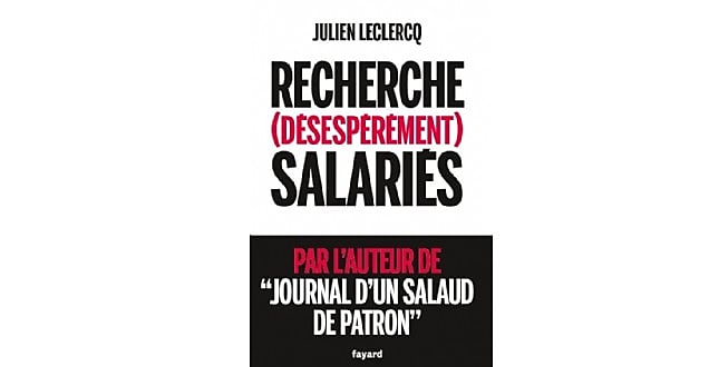 Julien Leclercq : « les salariés ne sont pas paresseux, les patrons ne sont pas tous des tyrans »