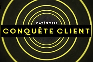 Redécouvrez le palmarès de la catégorie CONQUÊTE CLIENT 