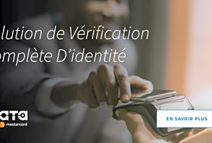 SOLUTION DE VÉRIFICATION COMPLÈTE D’IDENTITÉ