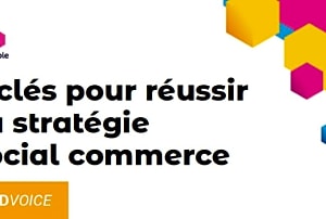 8 clés pour réussir sa stratégie social commerce