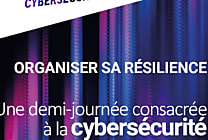 Silicon Day Cybersécurité : organisez la résilience de votre système d'information