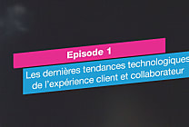 [CX Talk] Épisode 1 : les dernières tendances technologiques de  [...]