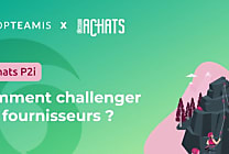 Achats de prestations intellectuelles : Comment challenger ses fournisseurs ?