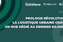 Optimiser la logistique du dernier kilomètre : le hub CONNECT Paris par Prologis