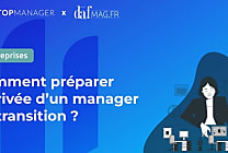 Comment préparer l’arrivée d’un manager de transition ?