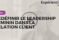 Redéfinir le leadership féminin dans la relation client