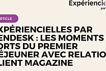 Expériencielles par Zendesk : Les moments forts du premier déjeuner avec  [...]