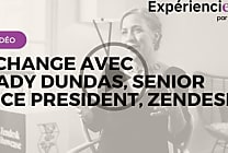 Echange avec Kady Dundas, SVP chez Zendesk