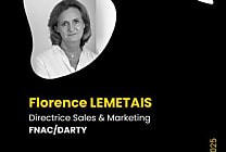 Florence Lemetais, Directrice Sales & Marketing – Fnac Darty