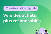 Transformation digitale : vers des achats plus responsables