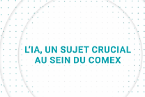 L’IA, un sujet crucial au sein du COMEX