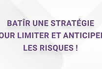 Bâtir une stratégie pour limiter et anticiper les risques