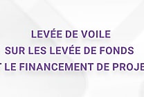 Levée de voile sur les levées de fonds et le financement de projets