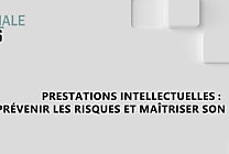 Prestations intellectuelles : prévenir les risques et maîtriser son achat