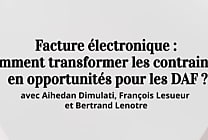 Facture électronique : comment transformer les contraintes en opportunités  [...]