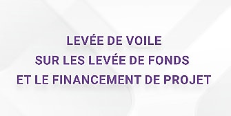 Levée de voile sur les levées de fonds et le financement de projets