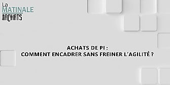Achats de PI : Comment encadrer sans freiner l'agilité ?