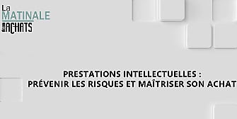 Prestations intellectuelles : prévenir les risques et maîtriser son achat