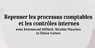 Repenser les processus comptables et les contrôles internes