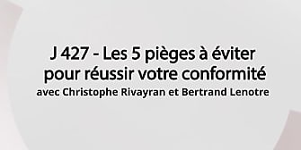 J-427– Les 5 pièges à éviter pour réussir votre conformité