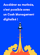 Fiche pratique - le Cash Management digitalisé