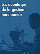   Capacités et performances de gestion hors bande