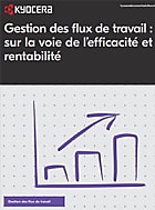 Gestion des flux de travail : sur la voie de l’efficacité et rentabilité