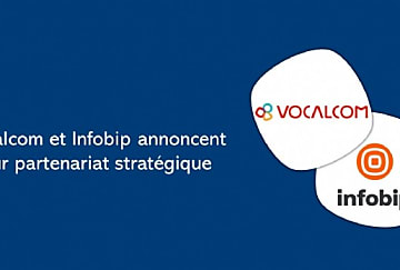 Infobip et Vocalcom officialisent leur partenariat stratégique