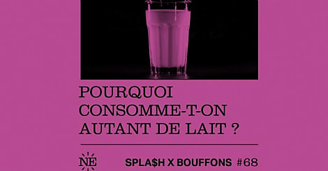 [Podcast] Bouffons et Spla$h explorent les dessous du marketing du lait