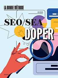 [La bonne méthode] Épisode 3 - SEO/SEA, doper sa visibilité