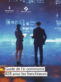 Guide du e-commerce B2B pour les franchiseurs