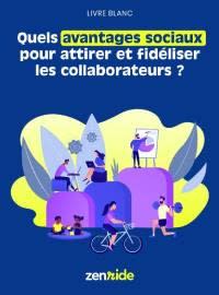 Quels avantages sociaux pour attirer et fidéliser les collaborateurs ?