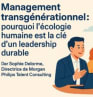 Management : pourquoi l'écologie humaine est la clé d'un leadership durable