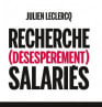 Julien Leclercq : « les salariés ne sont pas paresseux, les patrons ne sont pas tous des tyrans »