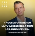Interview de Dimitri Marcadé, TF1 PUB : ' Communiquer en TV, c'est possible dès 5 000 € ! '