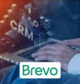 Brevo : la french tech du CRM en pleine croissance