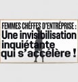 Femmes cheffes d'entreprise : une invisibilisation inquiétante qui s'accélère !