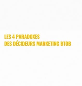 [Replay] Quels sont les 4 paradoxes de la fonction Marketing BtoB ?