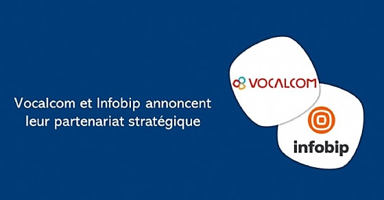 Infobip et Vocalcom officialisent leur partenariat stratégique