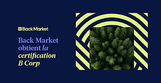 Back Market obtient sa certification B Corp et souhaite réduire l'impact environnemental de la tech