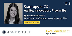 Start-ups & CX : Agilité, Innovation, Proximité 