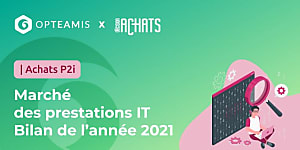 Marché des prestations IT : Bilan de l’année 2021