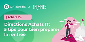Directions Achats IT : 5 tips pour bien préparer la rentrée