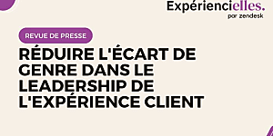 Réduire l'écart de genre dans le leadership de l'expérience client